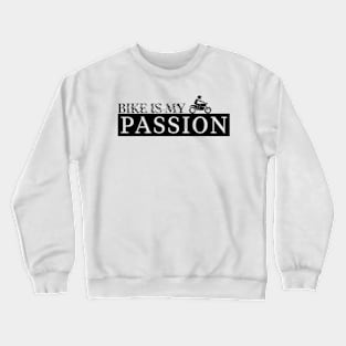 Bike is My Passion Crewneck Sweatshirt